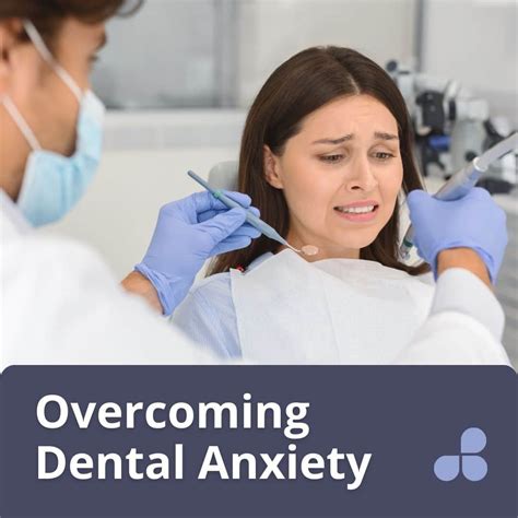 Overcoming Dental Anxiety Understanding And Conquering Your Fears