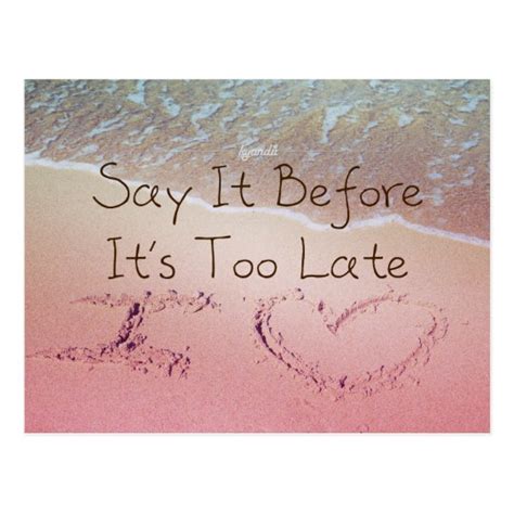 Say It Before Its Too Late I Love You Photo Quote Postcard Uk