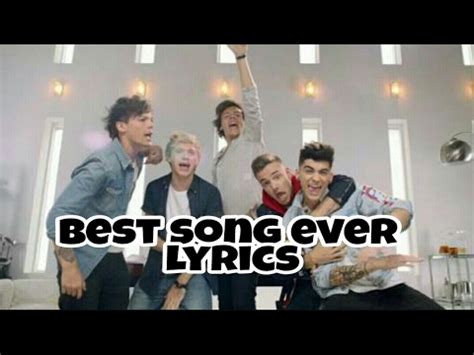 This song helped improvements in our imagination and quality of if you truly listen to the lyrics, you find that it has one of the deepest meanings of any song ever. BEST SONG EVER | ONE DIRECTION | LYRICS - YouTube