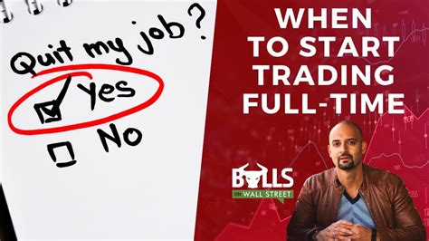 Should You Quit Your Job To Trade Full Time The Truth Youtube