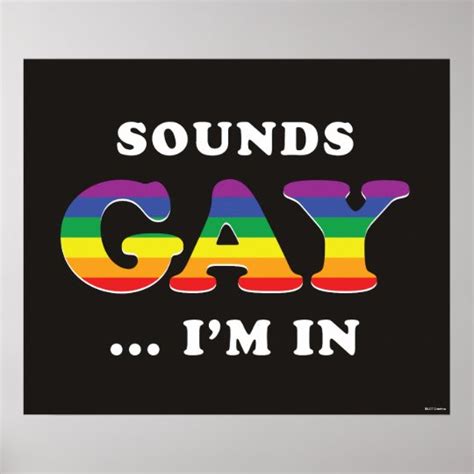 Sounds Gay Im In Poster