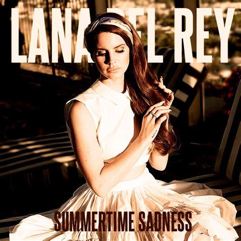 Lana Del Rey Summertime Sadness Summertime Sadness Lana Del Rey Lana Del Rey Songs