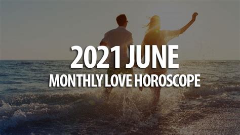June 2021 Monthly Love Horoscopes Horoscopeoftoday