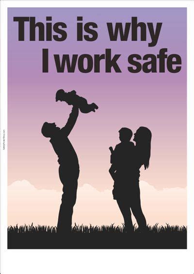 This Is Why I Work Safe More Safety Posters Health Safety Poster