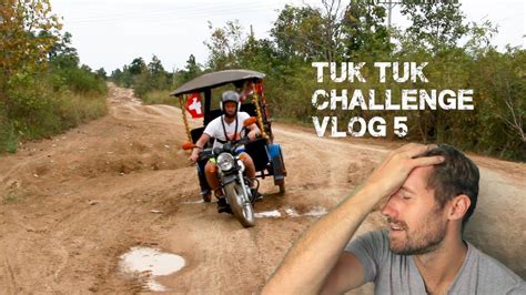 Vlog 5 Tuk Tuk Challenge We Had To Go Back Youtube