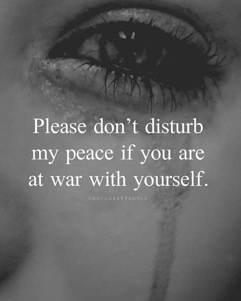 Please Dont Disturb My Peace If You Are At War With Yourself Choices