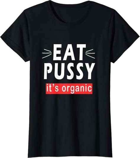 Damen EAT PUSSY IT S ORGANIC Funny Ironic Design For Woman Lesbian T