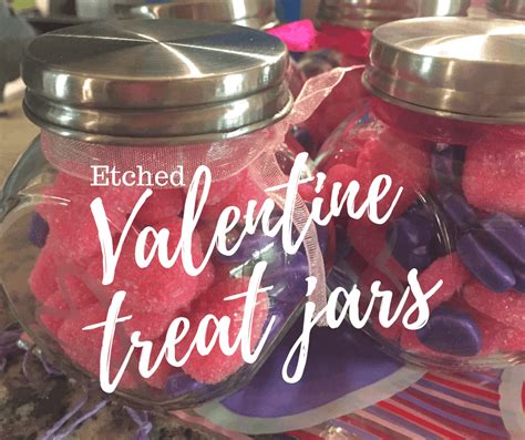 Diy Etched Glass Treat Jars For Valentines Day Tried And True By Trista