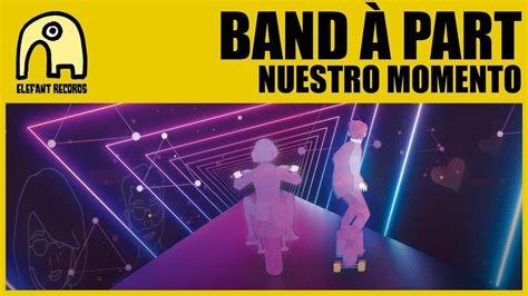 Nuestro Momento By Band à Part Music Video Reviews Ratings Credits