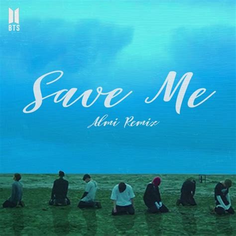 F c geu soneul naemireojwo save me save me. bts - Save Me (Almi Remix) | Spinnin' Records