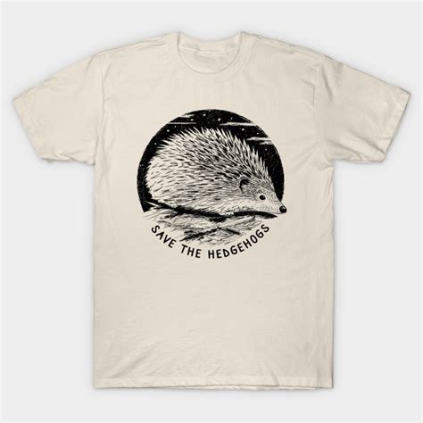 Save The Hedgehogs Hedgehog Art Hedgehog Lover T Shirt Teepublic