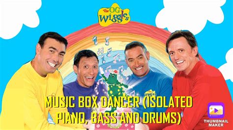 The Wiggles Music Box Dancer Isolated Piano Bass And Drums Youtube