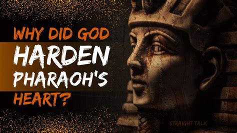 Why Did God Harden Pharaohs Heart Straight Talk Youtube