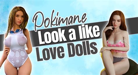 pokimane look alike love dolls