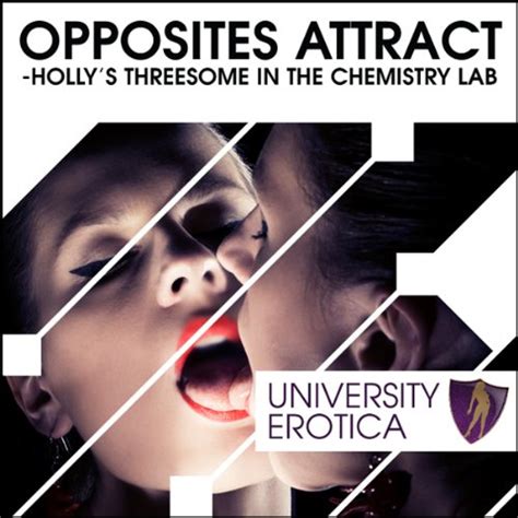 Opposites Attract Hollys Threesome In The Chemistry Lab By Lucy Pant