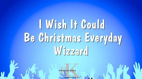 I Wish It Could Be Christmas Everyday Wizzard Karaoke Version Youtube