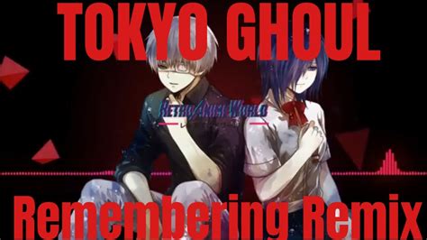 Remembering We Meet Again Full Song Tokyo Ghoulre Ost Remix Youtube