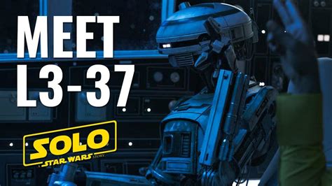 Meet L3 37 The New Droid In Solo A Star Wars Story Youtube