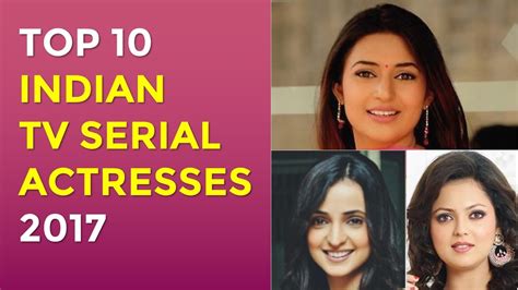 Top 10 Indian Serial Actresses 2017 Hindi Serials Youtube