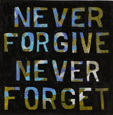Forgive And Never Forget
