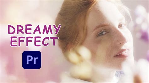 How To Create Dreamy Effect In Video 1 Minute Adobe Premiere Pro