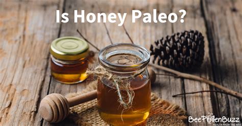 Is Honey Paleo Pahrump Honey Company
