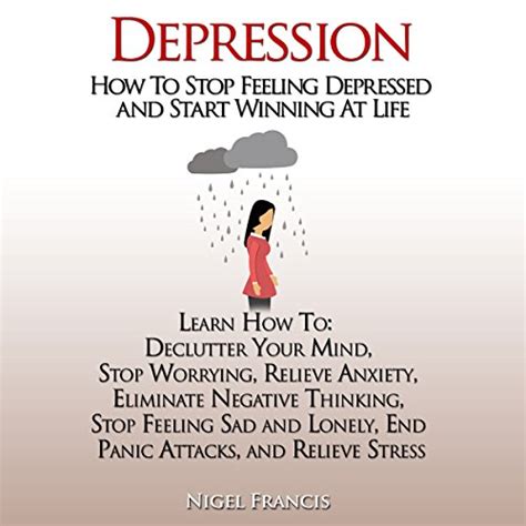 Depression How To Stop Feeling Depressed And Start Winning At Life By