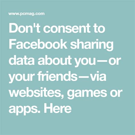 Dont Consent To Facebook Sharing Data About You—or Your Friends—via