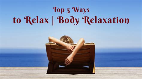 Top 5 Ways To Relax Body Relaxation Nepalbuzz