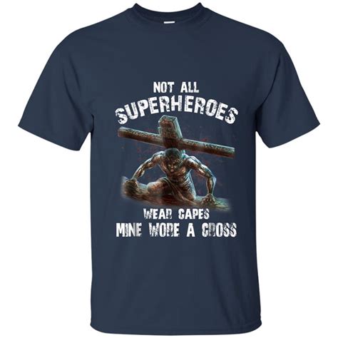 Not All Superheroes Wear Capes T Shirt Mine Wore A Cross Az T Shirt Mt