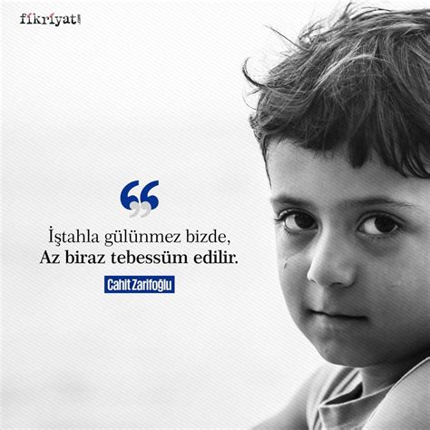 Cahit zarifoğlu, alaaddin özdenören'le birlikte hizmet gazetesinin sanat sayfasını hazırladı. İştahla gülünmez bizde, Az biraz tebessüm edilir. Cahit ...