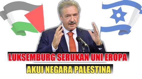 Di antaranya adalah apa yang dilakukan terhadap pengungsi palestina, apakah permukiman yahudi di tepi barat yang diduduki israel dibiarkan atau. Luksemburg Serukan Uni Eropa Akui Negara Palestina - YouTube