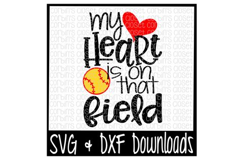 Softball Mom Svg Softball Svg My Heart Is On That Field Cut File By