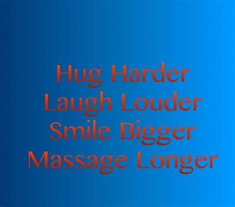 Hug Harderlaugh Loudersmile Biggermassage Longer Massage Quotes Thai Massage