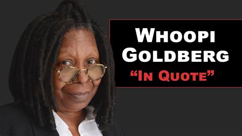 Whoopi Goldbergs Best Inspirational Quotes To Remember Youtube