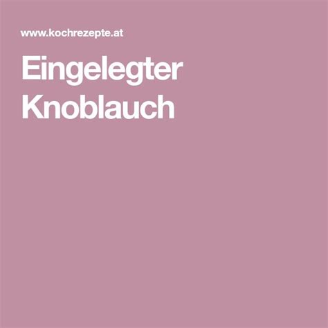 Eingelegter Knoblauch Rezept Eingelegter Knoblauch Knoblauch