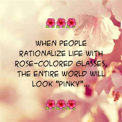 Rose Colored Glasses Feel Good Quotes Rose Colored Glasses Color