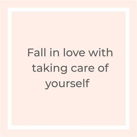 Fall In Love With Taking Care Of Yourself Beauty Quotes Inspirational