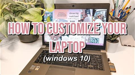 How To Customize Your Laptop And Make It Aesthetic Windows 10 Youtube