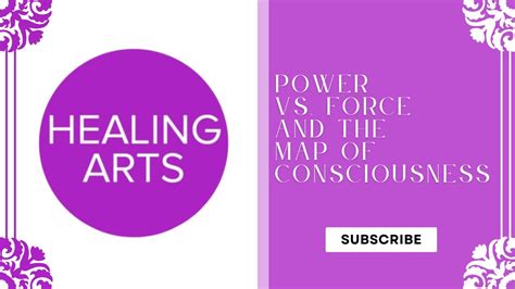 Power Vs Force And The Map Of Consciousness Youtube