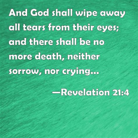 Revelation 214 And God Shall Wipe Away All Tears From Their Eyes And