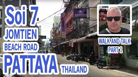 Soi 7 In Jomtien Pattaya Thailand 2018 Walk And Talk With Info Part 1 Youtube