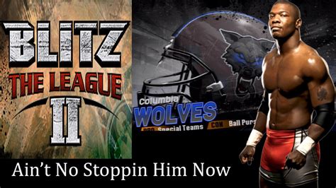 blitz the league ii campaign part 1 ain t no stopping him now youtube