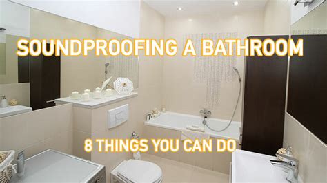 How To Soundproof A Bathroom 8 Things You Can Do