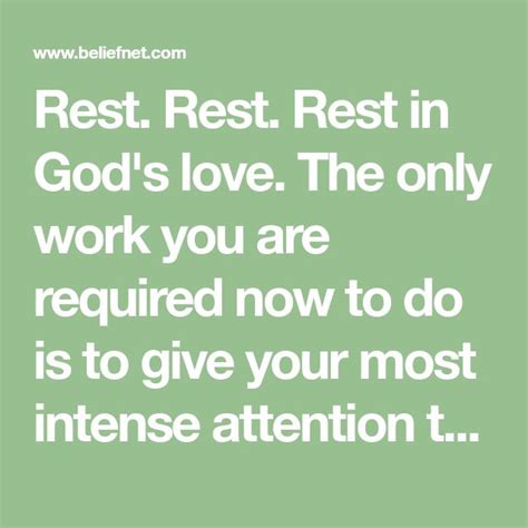 Rest Rest Rest In Gods Love The Only Work You Are Required Now To