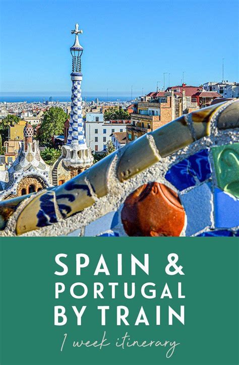 One Week Spain And Portugal By Train Itinerary Spain Travel Portugal