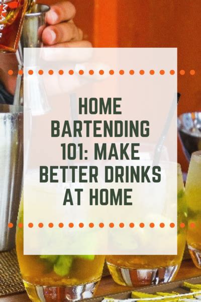 Home Bartending 101 Make Better Drinks At Home Advanced Mixology