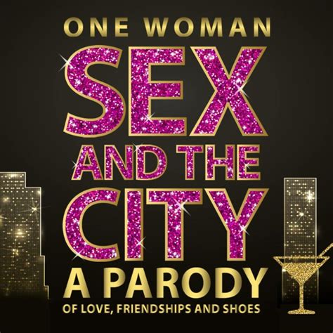 One Woman Sex And The City Broadway And Beyond Theatricals