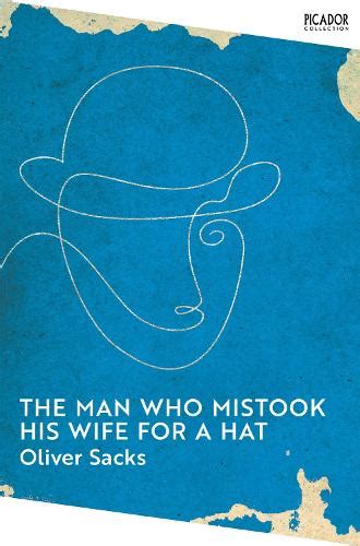 The Man Who Mistook His Wife For A Hat By Oliver Sacks Waterstones