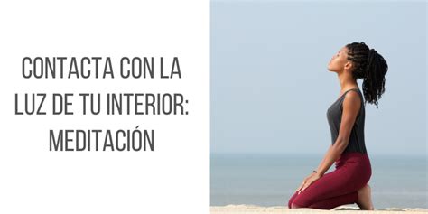 Contacta Con La Tu Luz De Tu Interior Meditando Andrea De La Mora